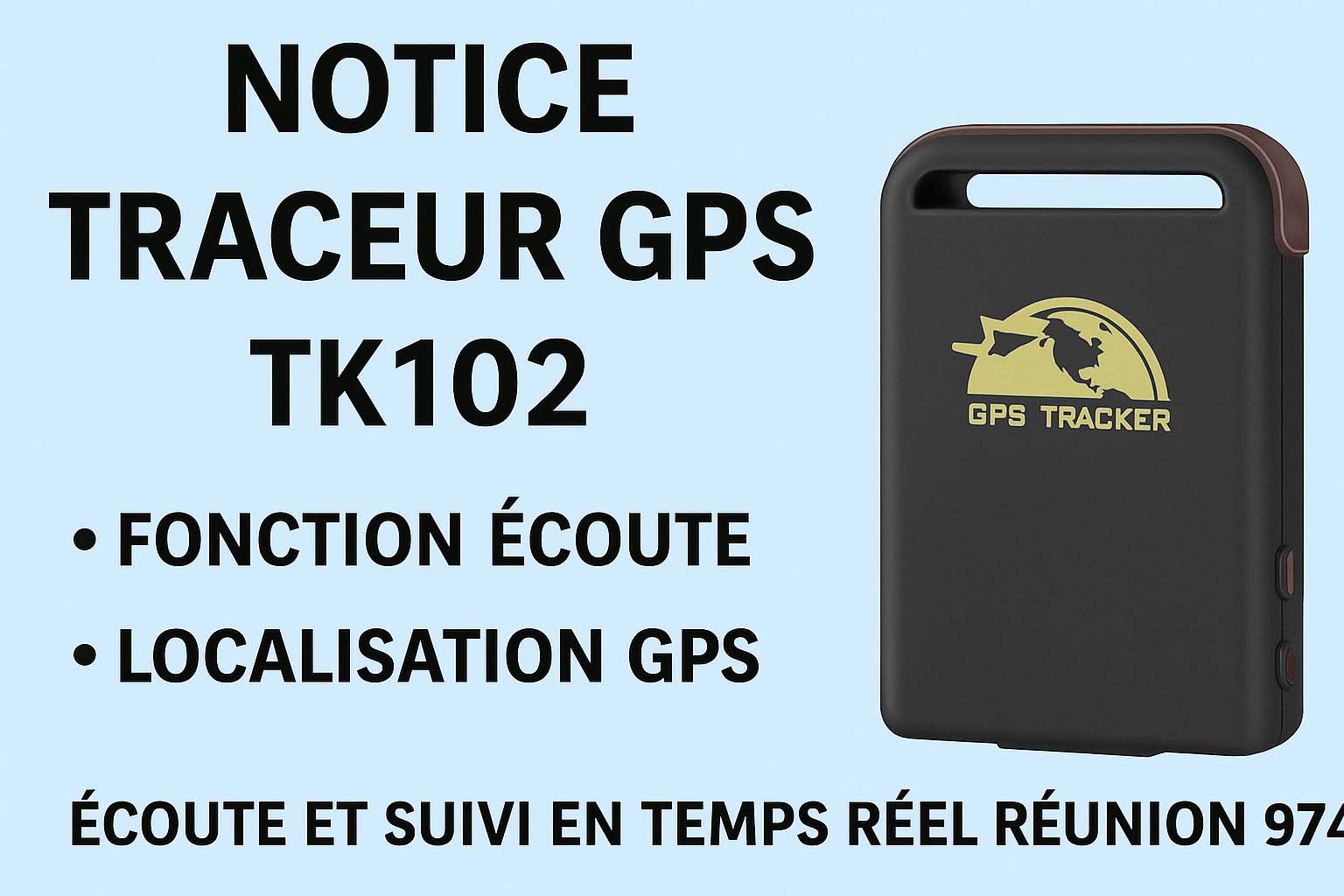 Notice du traceur GPS TK102 avec fonction écoute et localisation en temps réel à la Réunion